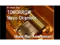 Download Lagu TOMORROW/Mayo Okamoto [Music Box]