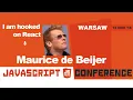 I am hooked on React Maurice de Beijer jsPoland 2018