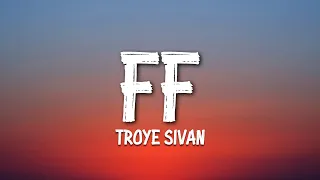 Troye Sivan - FF (Lyrics)