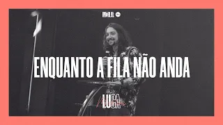 Luca Martini - Enquanto a fila não anda.