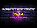 Download Lagu BOLA - ONA SUTRA DANGDUT REMIX COVER BUNGA SIRAIT