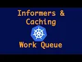 Informer Cache and Queue Kubernetes Informers vs Watch Basics of client-go Kubernetes Part - 4