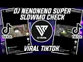 DJ NENONENO SUPER SLOWMO CEK FRZN VIRAL TIKTOK 2022