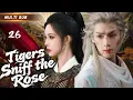 Lagu Meng Ziyi's new drama【Tigers Sniff the Rose 尚公主令】▶EP 26 💋The Princess's Love💐 #Meng Ziyi#Luo Yunxi