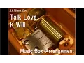 Talk Love/K.Will [Music Box] (Drama \