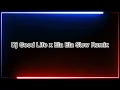 Download Lagu DJ Good Life X Ela Ela (SLOWED REMIX)