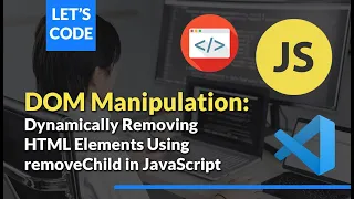 DOM Manipulation Dynamically Removing HTML Elements Using removeChild in JavaScript