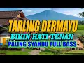 TARLING DERMAYU BIKIN HATI TENANG ENAK DIDENGAR PALING SYAHDU
