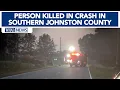 Person killed in crash near Johnston-Harnett county line