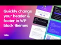 Learn how to quickly change your header and footer in WordPress block themes
