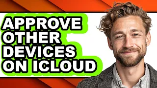How to Approve Other Devices on Icloud easy Method