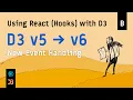 Using React Hooks with D3 - Bonus D3 v5 v6 New Event Handling