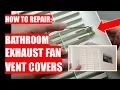 How to Repair BROKEN Bathroom EXHAUST FAN VENT COVERS