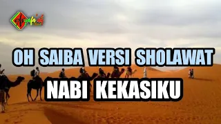 Download OH SAIBA VERSI SHOLAWAT - NABI KEKASIH KU MP3