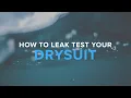 How To Leak Test Your Drysuit Deep Dive