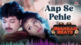 aap se pehle full song 90s jhankar beats song alkayagnik vinodrathod 90s love songs
