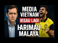 Download Lagu Harimau Malaya: Lihat! Media Vietnam Risau Lagi, Hanya Sebab Ini?