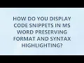 How do you display code snippets in MS Word preserving format and syntax highlighting 9 SOLUTIONS