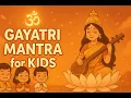 🔔 Gayatri Mantra 108 Times | Remove Kids Negativity \u0026 Bring Peace 🔔