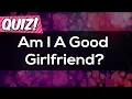 Lagu Am i  A Good Girlfriend?  Personality Test | Find Out If you are a Good Girlfriend