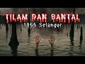 Lagu #233     KETAWA (2008 Selangor), BANTAL \u0026 TILAM (1966 Selangor)