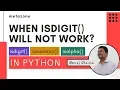 When isdigit will not work in Python Neeraj Sharma