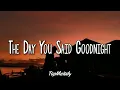 The Day You Said Goodnight (Lyrics) - Hale