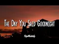 Download Lagu The Day You Said Goodnight (Lyrics) - Hale