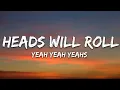 Yeah Yeah Yeahs - Heads Will Roll