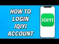 iQIYI Login 2022 iQIYI App Login Guide iQIYI Account Sign In