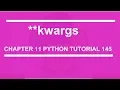 Kwargs Python tutorial 145