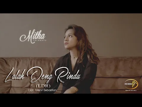 Download MP3 LALAH DENG RINDU ( LDR )  BY MITHA TALAHATU - FULL HD