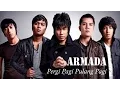 Download Lagu ARMADA - Pergi Pagi Pulang Pagi
