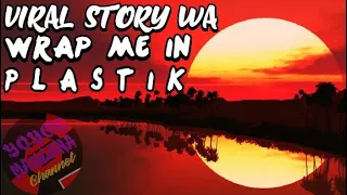 Download (VIRAL STORY WA) DJ WRAP ME IN PLASTIK MP3