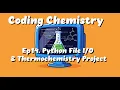 Ep 14 Mastering Python File Build a Thermochemistry Pipeline
