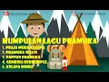 KUMPULAN LAGU PRAMUKA TERBAIK SEPANJANG MASA