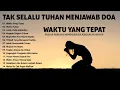 Download Lagu Pujian Penyembahan Saat Teduh 2024 Waktu Yang Tepat ~ Lagu Rohani Kristen Terbaik 2024 Terpopuler