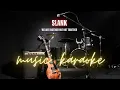Lagu We Are Together But Not Together - SLANK | Karaoke Version