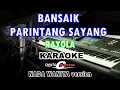 Download Lagu karaoke bansaik parintang sayang rarola-nada wanita version kn7000
