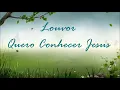 EU QUERO CONHECER JESUS -  PLAYBACK LEGENDADO - LETRAS GRANDES