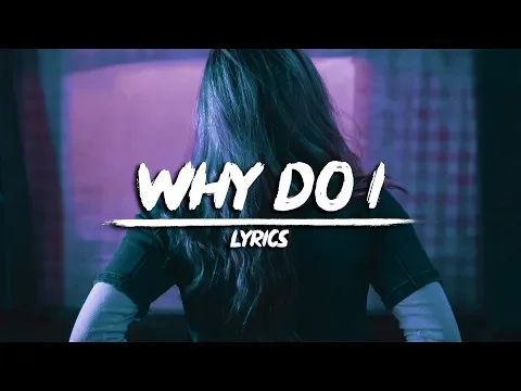 Download MP3 Unknown Brain - Why Do I? (Lyrics) ft. Bri Tolani [Clean version]