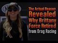 The Actual Reason Why Brittany Force Retired from Drag Racing
