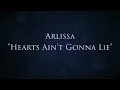 Arlissa- Hearts Aint Gonna Lie (Lyrics)
