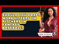 Should You Draft More Hitters Or Pitchers In Fantasy Baseball - Baseball Statistics Vault