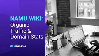 NAMU WIKI Website Traffic Research Full SEO Research Ranks All NAMU WIKI Backlink Data