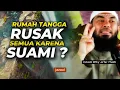 Rumah Tangga Rusak Semua Karena Suami ? Ustadz Rifky Ja'far Thalib #rumahtangga  #suamiistri
