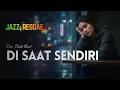 Lagu TERENAK! Di Saat Sendiri - Dadali Cover Jazz Reggae | Musik Santai Bikin Tenang Hati