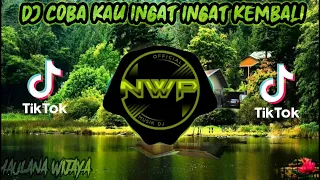 Download DJ COBA KAU INGAT INGAT KEMBALI REMIX TIK TOK FULL BASS MP3