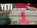 how to replace a yeti latch