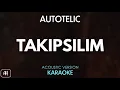 Autotelic - Takipsilim (Karaoke/Acoustic Instrumental)
